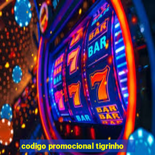 codigo promocional tigrinho